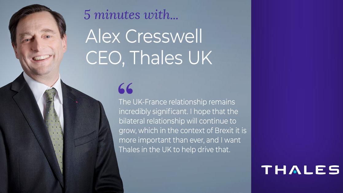 ‘Five minutes with’ Alex Cresswell, CEO Thales UK French Chamber of